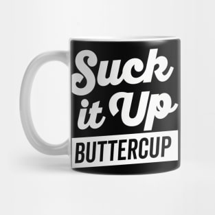 Suck It Up Buttercup White Text Mug